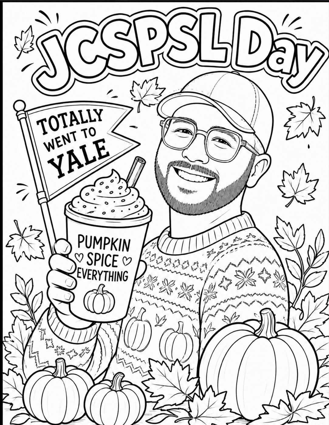 Line art coloring page reading JCS PSL Day, with a person in a ball cap and fair isle sweater holding a Pumpkin Spice Everything cup and a Totally Went To Yale pennant